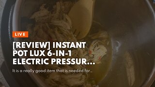 [REVIEW] Instant Pot Lux 6-in-1 Electric Pressure Cooker, Sterilizer Slow Cooker, Rice Cooker,...