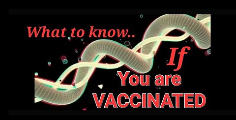 WHAT TO KNOW IF YOU ARE VAXXED