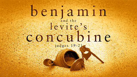 Benjamin and the Levite's Concubine | Judges 19-21