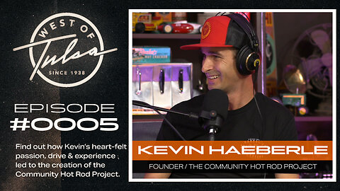 West Of Tulsa Show #0005 - Kevin Haeberle - The Community Hot Rod Project