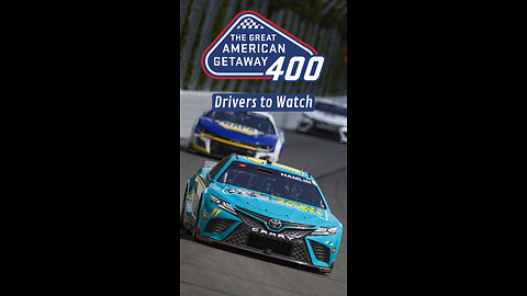 NASCAR Drivers to Watch for in The Great American Getaway 400