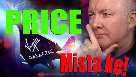 SPCE Stock - Virgin Galactic - PRICE MISTAKE! Martyn Lucas Investor