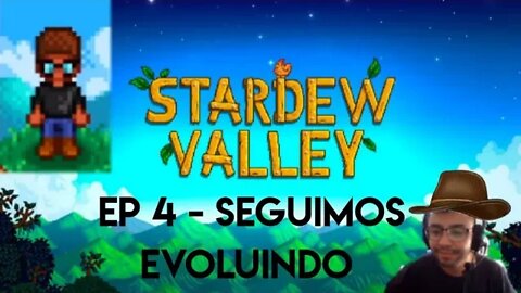 Stardew Valley - Epsodio 4 seguimos evoluindo