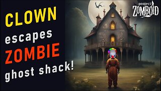 Clown Haunting - Leaky the Clown 9 - PZ Roleplay