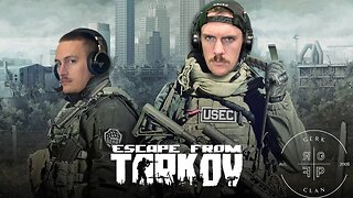 LIVE: Best Video Game on the Market - Escape From Tarkov - RG_Gerk Clan