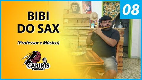 Bibi do Sax - Bate papo especial de São João sobre música popular - Cariris PodCast (08)