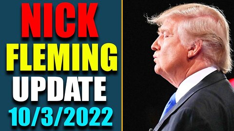 LATE NIGHT NICK FLEMING RV-GCR INTEL: UPDATE AS OF OCT 3, 2022 - TRUMP NEWS