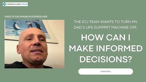The ICU Team Wants to Turn My Dad’s Life Support Machine Off, How Can I Make Informed Decisions?