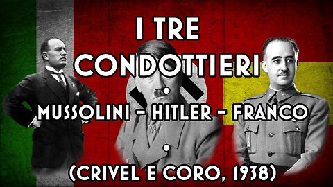 I Tre Condottieri - Mussolini, Hitler, Franco