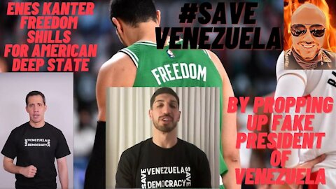 Enes Kanter Freedom Shills For The West and props up fake Venezuelan President Juan Guaidó