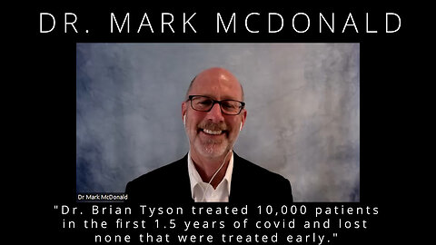 Dr Brian Tyson treated 10,000 patients in the first 1.5 years of covid and lost none treated early
