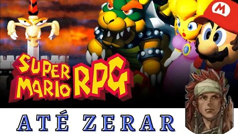 RELEMBRANDO | Super Mario RPG Legend of the Seven Stars | ATÉ ZERAR