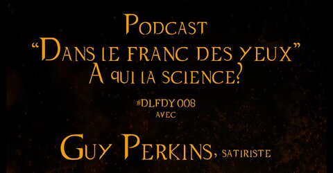 DLFDY008 | À qui la science? avec Guy Perkins, satiriste web