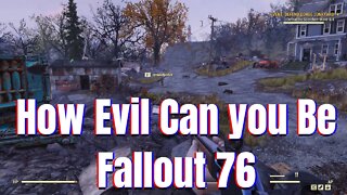 How Evil Can You Be Fallout 76