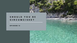 Episode 12 Should You Be Circumcised?