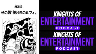 Knights of Entertainment Podcast Episode 77 "One Piece Chapter 2"