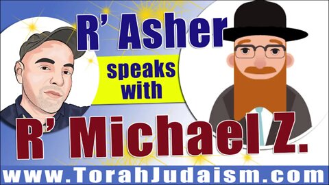 R' Asher speaks with R' Michael Z