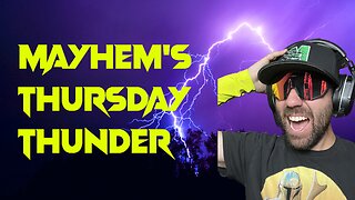 Mayhem's Thursday Thunder!