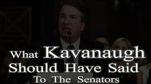 What Kavanaugh Should Have Said to the Senators