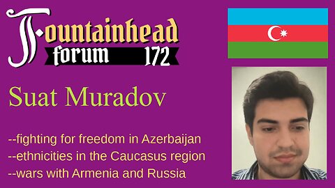 FF-172: Suat Muradov on freedom in Azerbaijan the ongoing war with Armenia
