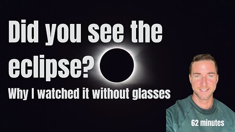 Did you see the eclipse? Why I watched it without glasses.