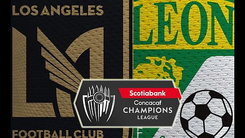 LOS ANGELES FC VS LEON FC CONCACAF CHAMPION LEAGUE