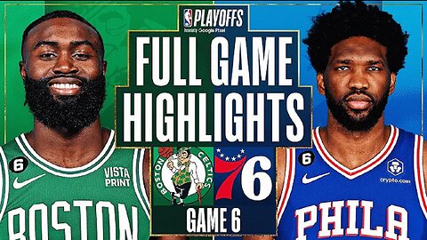 Philadelphia 76ers vs. Boston Celtics Full Game 6 Highlights | May 11 | 2022-2023 NBA Playoffs