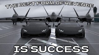 The Best Revenge is Success!