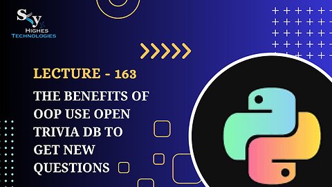 163. The Benefits of OOP Use Open Trivia DB to Get New Questions | Skyhighes | Python