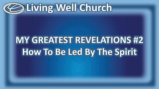 374 My Greatest Revelations #2: How To Be Led By The Spirit