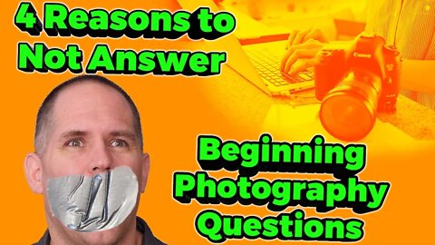 4 Reasons to Not Answer Beginning Photography Questions