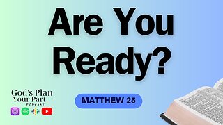 Matthew 25 | Be Prepared, Be Vigilant, and Build the Kingdom