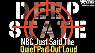 NBC Just Said The Quiet Part Out Loud –Deep State Exists & it is Going to STOP TRUMP Once & For ALL!