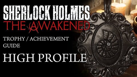 SHERLOCK HOLMES THE AWAKENED - HIGH PROFILE