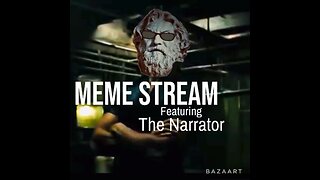 Meme Stream featuring The Narrator