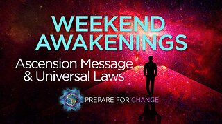 Weekend Awakenings - Ascension Message
