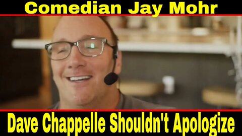 Jay Mohr - Dave Chappelle and Comedians Apologizing