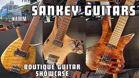Boutique Guitar Showcase Sankey Guitars NAMM 2023 Insane Wood Builds