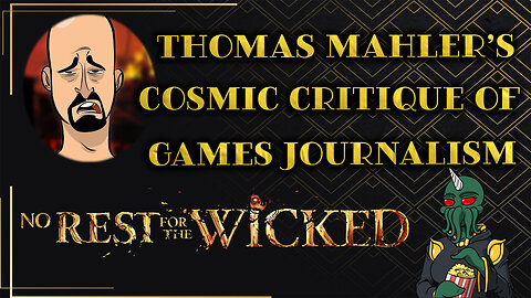 Thomas Mahler's Cosmic Critique of Games Journalism