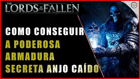 Lords of the Fallen, Como conseguir Poderosa armadura secreta Anjo Caído | Super-Dica