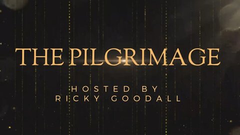 "The Pilgrimage, Becoming Your Higher Self" Hosted by Ricky Goodall