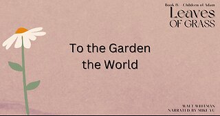 Leaves of Grass - Book 4 - To the Garden the World - Walt Whitman