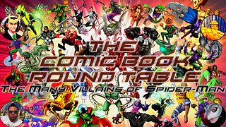 The Comic Book Round Table - The Many Villains of Spider Man