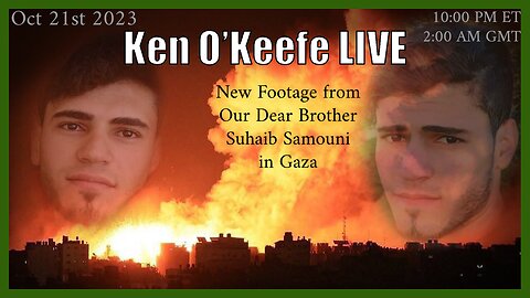 Ken O'Keefe Live on Saturday Night with Footage from Our Dear Brother Suhaib in Gaza