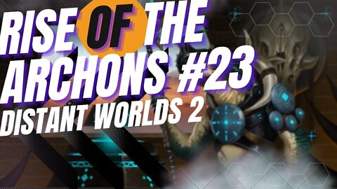 Entering End Game | Distant Worlds 2 Rise of the Archons ep#23