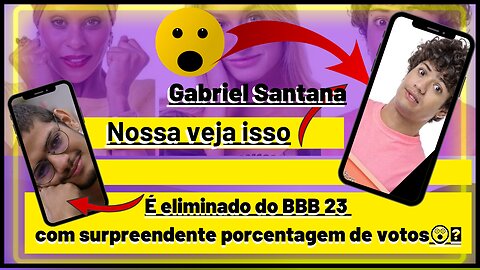 Nossa veja isso #gabrielsantana é eliminado do #bbb23 com surpreendente porcentagem de votos eita!.