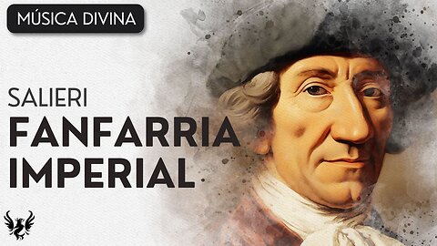 💥 ANTONIO SALIERI ❯ Fanfarria Imperial 🎶