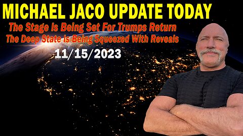 Michael Jaco Update Today Nov 15: "The Stage Is Being Set For Trumps Return"