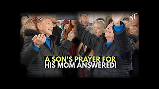 A Son's Prayer for His Mom Answered