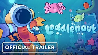 Loddlenaut - Official Launch Trailer